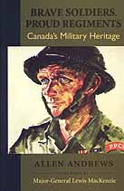 Brave Soldiers, Proud Regiments: Canada's Military Heritage