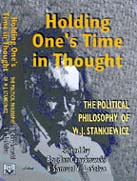 Holding One's Time in Thought: The Political Philosophy of W.J. Stankiewicz