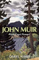 John Muir: West Coast Pioneer, by Daryl AShby