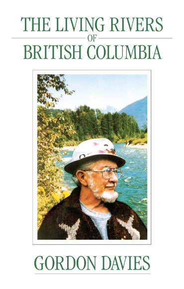 Living Rivers of British Columbia, Volume 1 , The